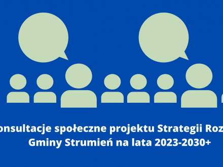 Konsultacje społeczne projektu Strategii Rozwoju Gminy Strumień na lata 2023-2030+