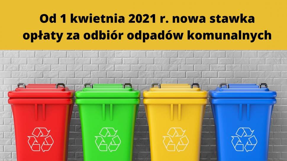 Od 1 kwietnia 2021 r. nowa stawka opłaty za odbiór odpadów komunalnych - grafika