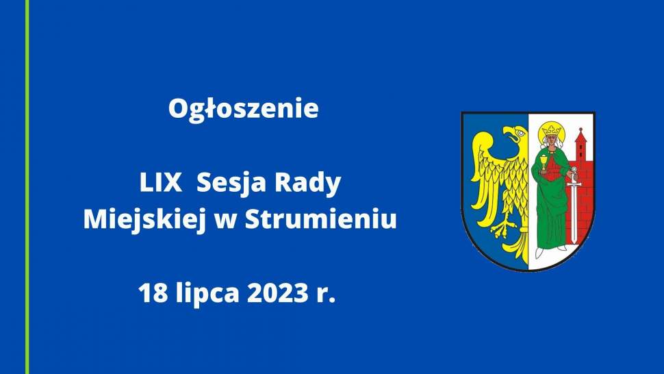 Ogłoszenie LIX Sesja Rady Miejskiej w Strumieniu 18 lipca 2023