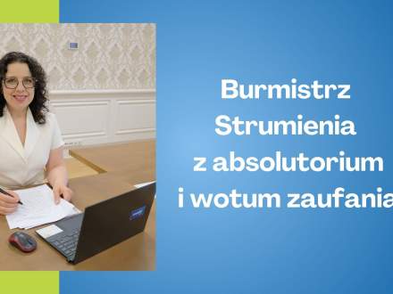 Burmistrz Strumienia z absolutorium i wotum zaufania