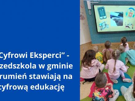 Cyfrowi Eksperci - przedszkola w gminie Strumień stawiają na cyfrową edukację