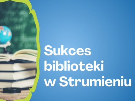 Sukces biblioteki w Strumieniu