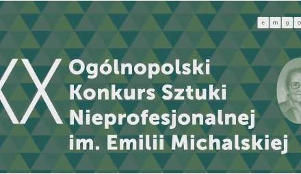 XX Ogólnopolski Konkurs Sztuki Nieprofesjonalnej im. Emilii Michalskiej