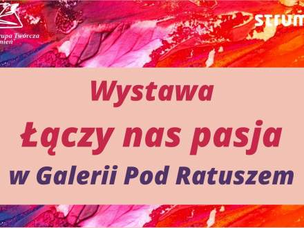 Wystawa Łączy nas pasja baner