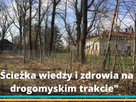 Ścieżka wiedzy i zdrowia na drogomyskim trakcie