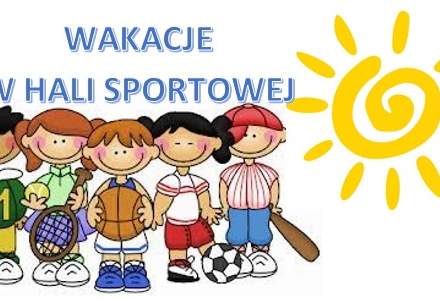 Wakacje w Hali Sportowej