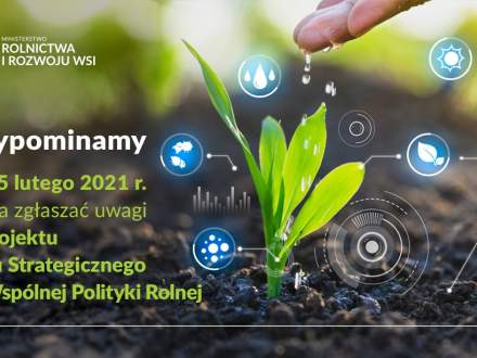 Przypominamy! Do 15 lutego można zgłaszać uwagi do projektu Planu Strategicznego dla Wspólnej Polityki Rolnej - grafika