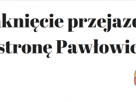 Zamknięcie przejazazdu w stronę Pawłowic