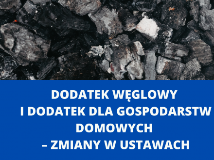 Dodatek węglowy i dodatek dla gospodarstw domowych - zmiany w ustawach