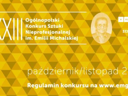 XXIII Ogólnopolski Konkurs Sztuki Nieprofesjonalnej im. Emilii Michalskiej.