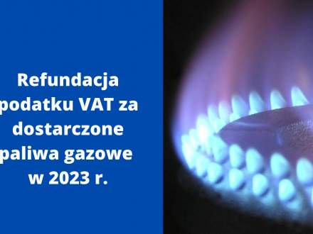 Refundacja podatku VAT za dostarczone paliwa gazowe w 2023 r.