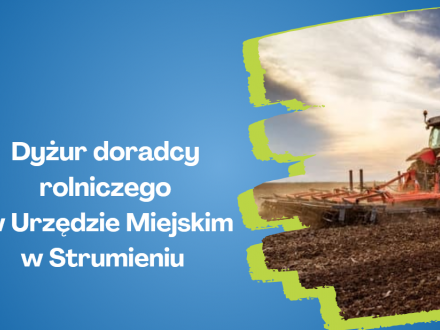 Dyżur doradcy rolniczego w Urzędzie Miejskim w Strumieniu