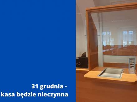 31 grudnia - kasa będzie nieczynna