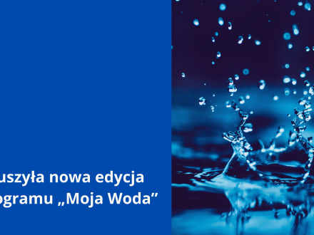 Ruszyła nowa edycja programu "Moja Woda"