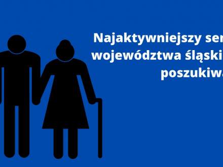 Najaktywniejszy senior województwa śląskiego poszukiwany