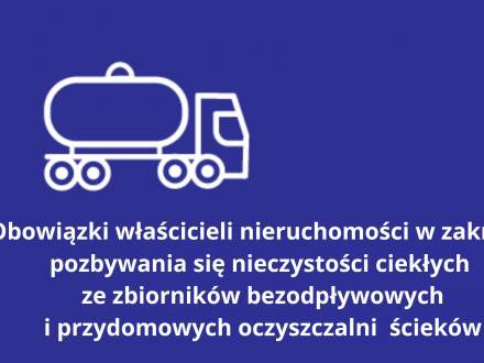 Obowiązki właścicieli nieruchomości w zakresie pozbywania się nieczystości ciekłych ze zbiorników bezodpływowych i przydomowych oczyszczalni ścieków