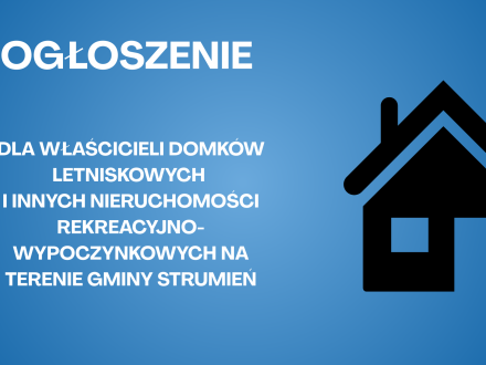 DLA WŁAŚCICIELI DOMKÓW LETNISKOWYCH I INNYCH NIERUCHOMOŚCI REKREACYJNO-WYPOCZYNKOWYCH NA TERENIE GMINY STRUMIEŃ- grafika