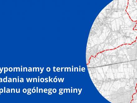 Przypominamy o terminie składania wniosków do planu ogólnego gminy