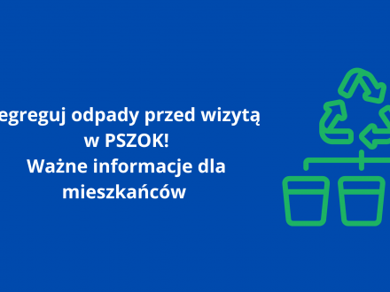 Segreguj odpady przed wizytą w PSZOK! Ważne informacje dla mieszkańców