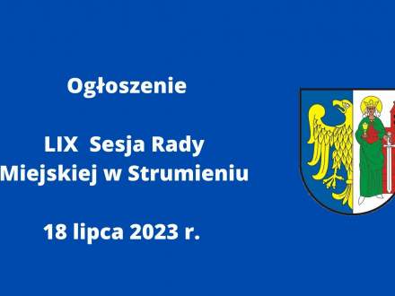 Ogłoszenie LIX Sesja Rady Miejskiej w Strumieniu 18 lipca 2023