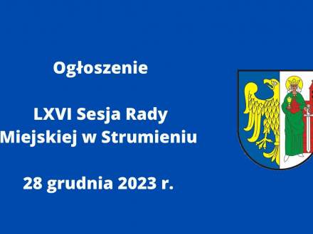 Ogłoszenie LXV Sesja Rady Miejskiej w Strumieniu 5 grudnia 2023 r.