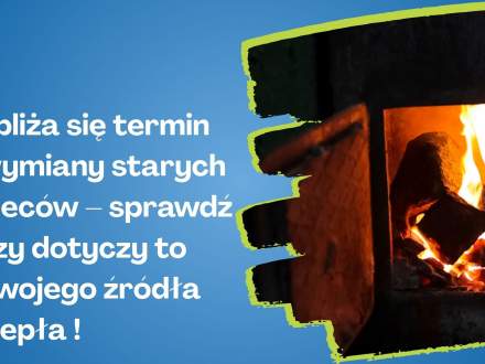 Zbliża sie termin wymiany starych pieców