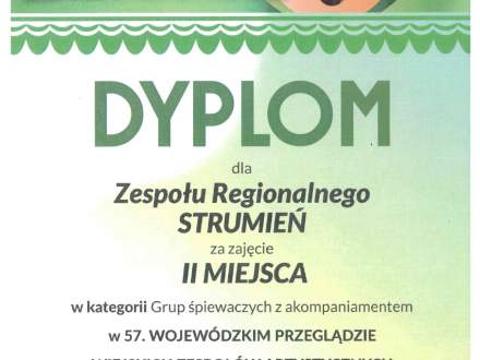 Dyplom dla Zespołu Regionalnego Strumień za zajęcie II miejsca w kategorii Grup śpiewaczych z akompaniamentem w 57. Wojewódzkim Przeglądzie Wiejskich Zespołów Artystycznych