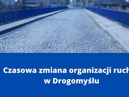 Czasowa zmiana organizacji ruchu w Drogomyślu