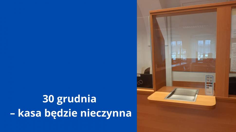30 grudnia kasa będzie nieczynna