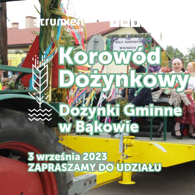 Korowód Dożynkowy Dożynki Gminne w Bąkowie 3 września 2023 zapraszamy do udziału