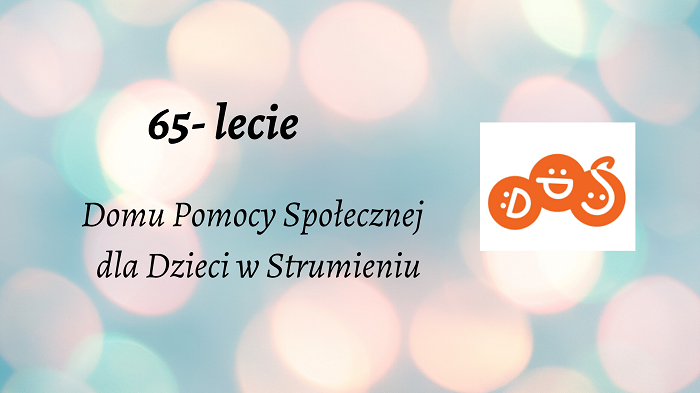 Jubileusz Domu Pomocy Społecznej dla Dzieci w Strumieniu