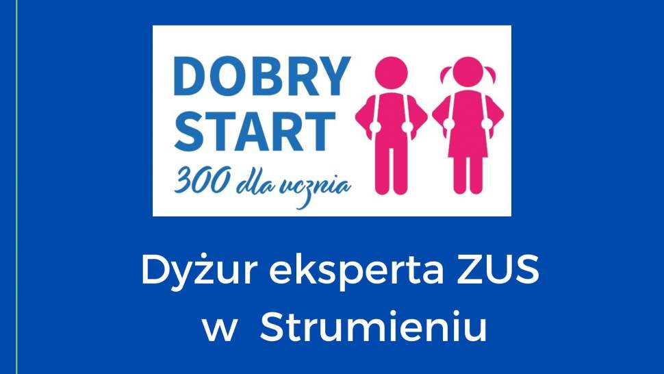 Dyżur eksperta ZUS w Strumieniu w ramach programu Dobry Start