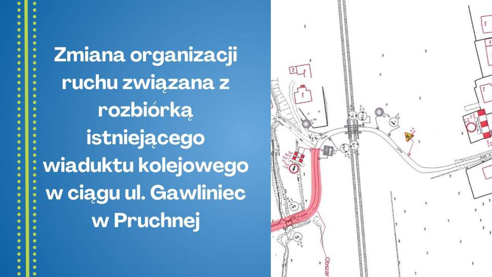 Zmiana organizacji ruchu związana z rozbiórką istniejącego wiaduktu kolejowego w ciągu ul. Gawliniec w Pruchnej