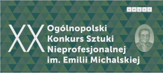 XX Ogólnopolski Konkurs Sztuki Nieprofesjonalnej im. Emilii Michalskiej