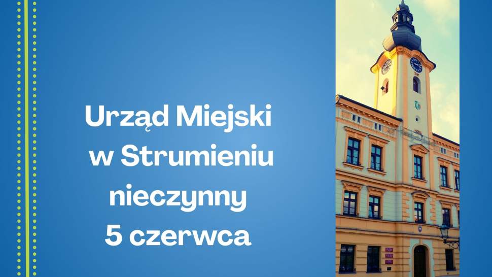 Urząd Miejski w Strumieniu nieczynny 5 czerwca