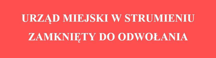 Urząd Miejski w Strumieniu zamknięty do odwołania