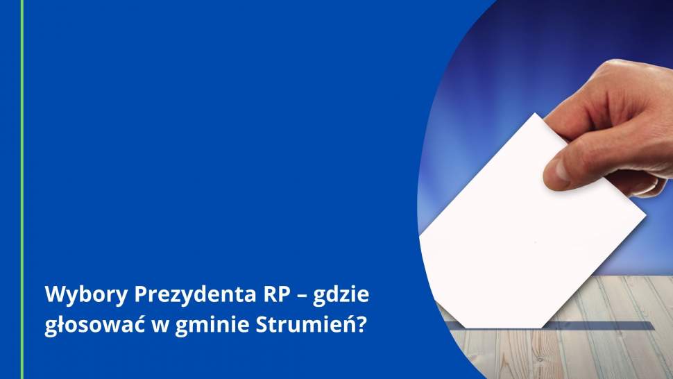 Wybory Prezydenta RP - gdzie głosować w gminie Strumień