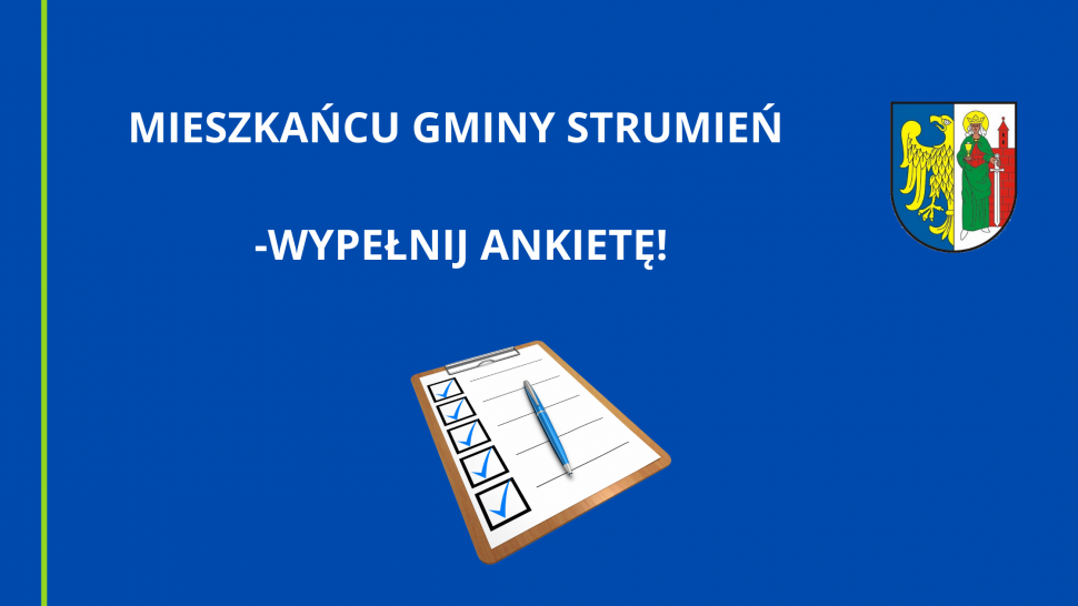 Mieszkańcu gminy Strumień- wypełnij ankietę!
