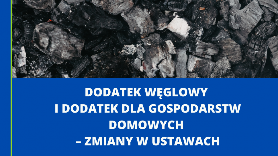 Dodatek węglowy i dodatek dla gospodarstw domowych - zmiany w ustawach