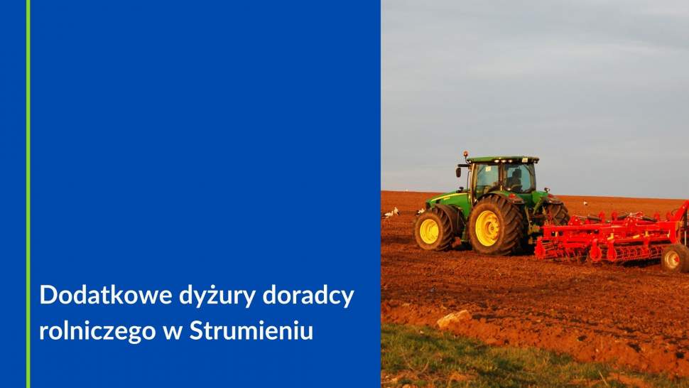 Dodatkowe dyżury doradcy rolniczego w Strumieniu