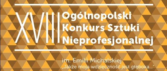 Finał Ogólnopolskiego Konkursu Sztuki Nieprofesjonalnej im. Emilii Michalskiej