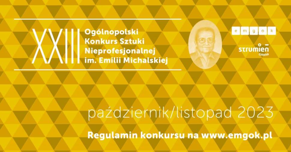 XXIII Ogólnopolski Konkurs Sztuki Nieprofesjonalnej im. Emilii Michalskiej.