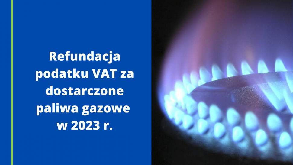 Refundacja podatku VAT za dostarczone paliwa gazowe w 2023 r.