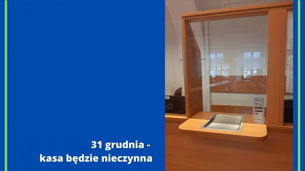 31 grudnia - kasa będzie nieczynna