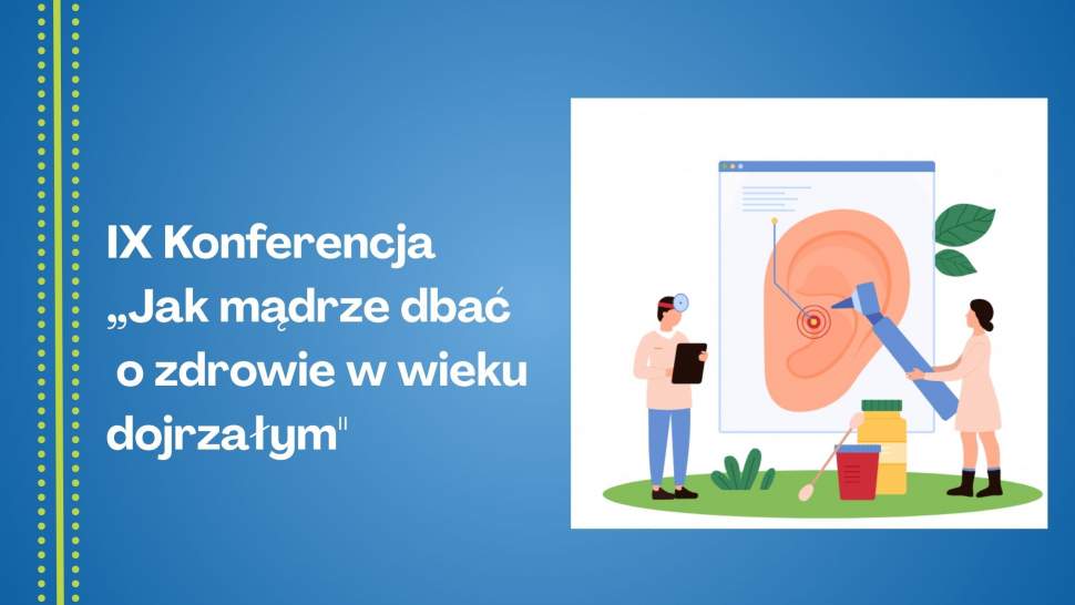 IX Konferencja "Jak mądrze dbać o zdrowie w wieku dojrzałym"
