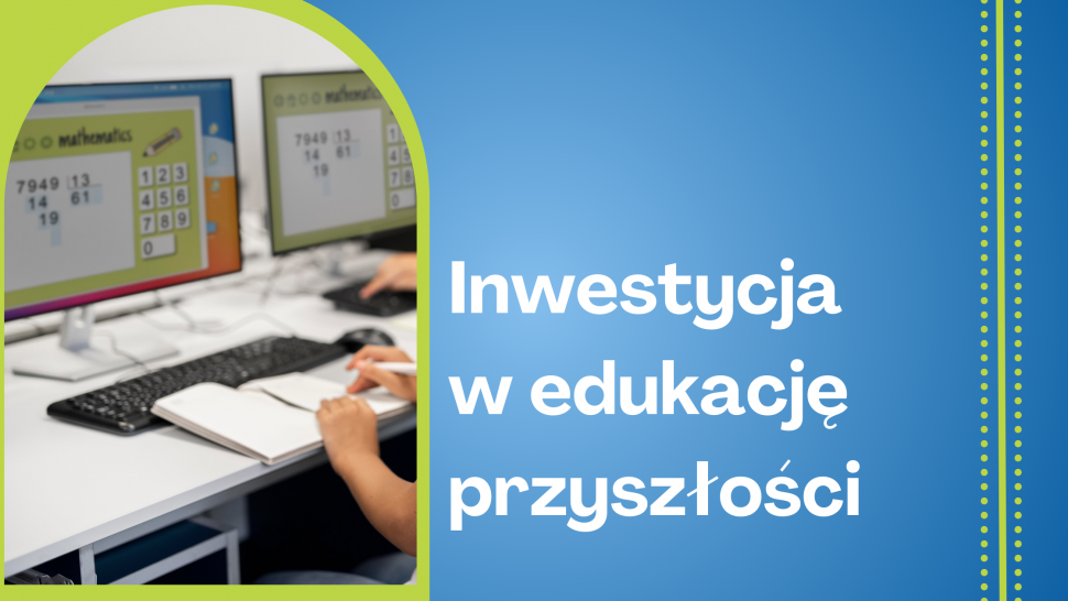 Inwestycja w edukację przyszłości