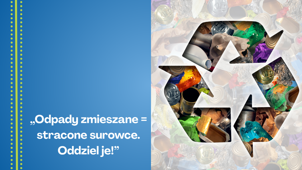 Odpady zmieszane=stracone surowce. Oddziel je!