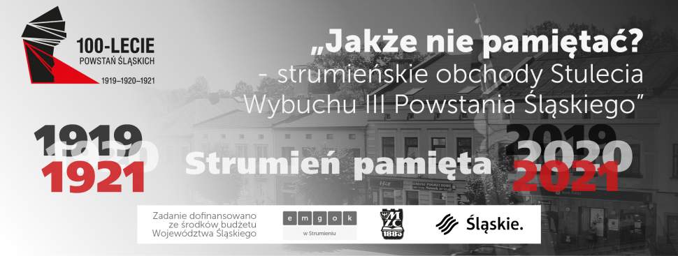 "Jakże nie pamiętać? - strumieńskie obchody Stulecia Wybuchu III Powstania Śląskiego" - baner
