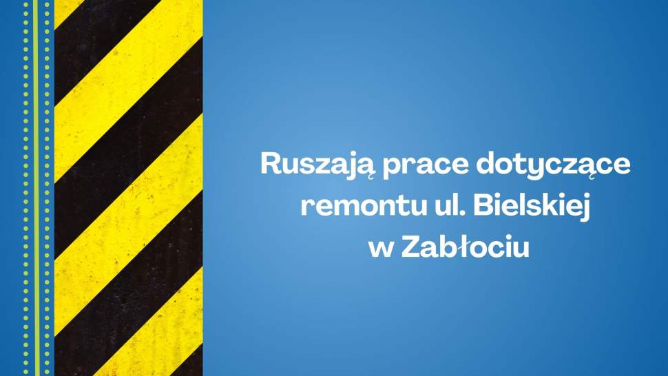 Ruszają prace dotyczące remontu ul. Bielskiej w Zabłociu