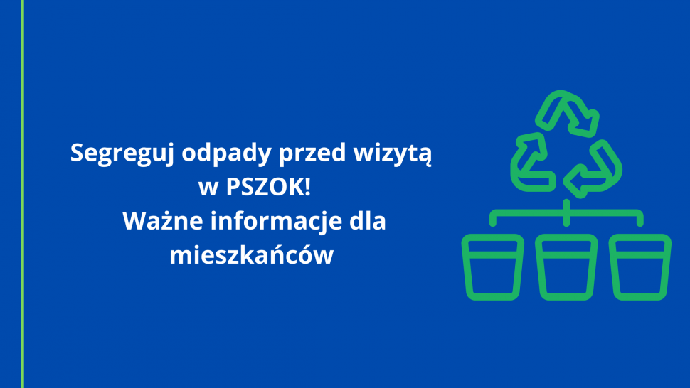 Segreguj odpady przed wizytą w PSZOK! Ważne informacje dla mieszkańców
